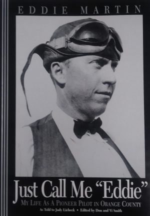 Just Call Me “Eddie”: My Life as a Pioneer Pilot in Orange County