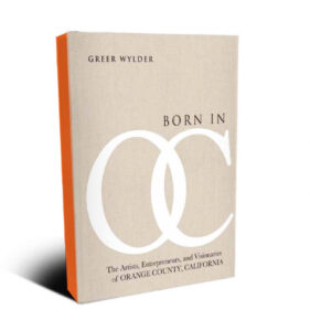 Born in OC - Artists, Entrepreneurs and Visionaries - Greer Wilder